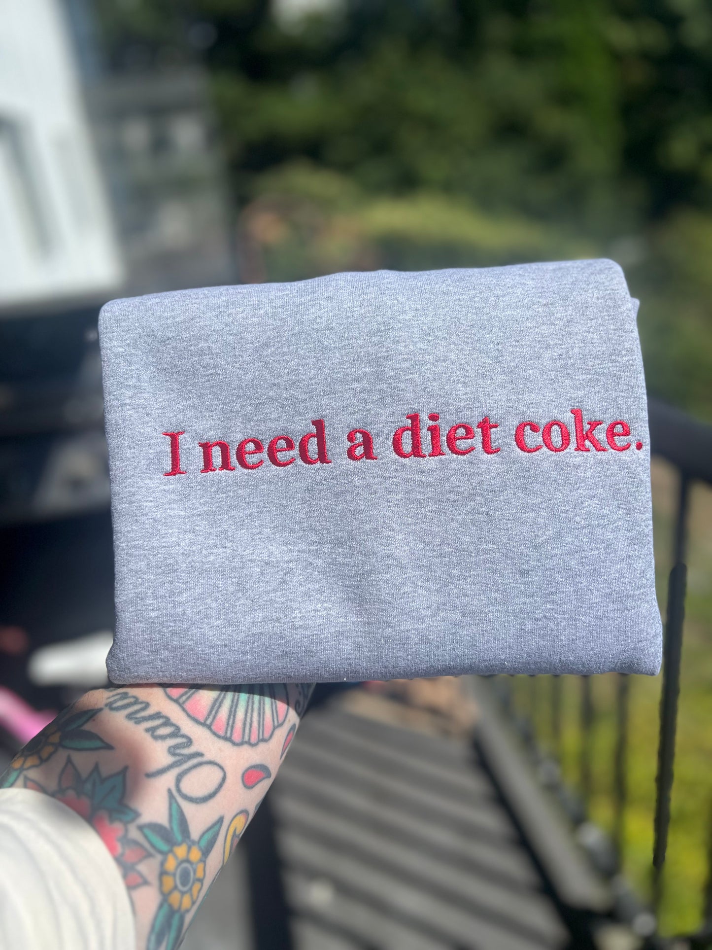 I Need a Diet Coke - Embroidered Crewneck