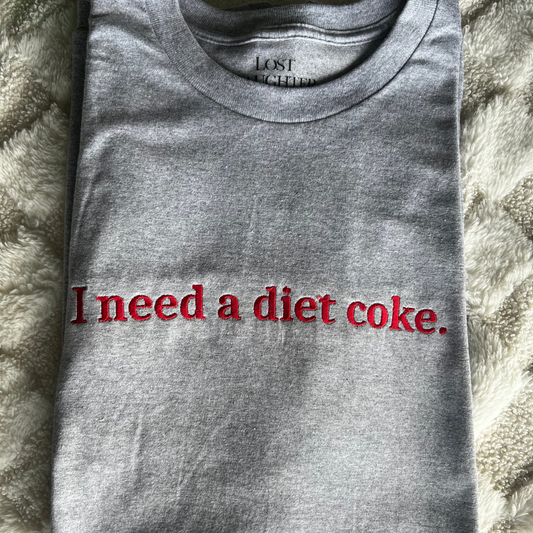 I Need a Diet Coke - Embroidered Tee